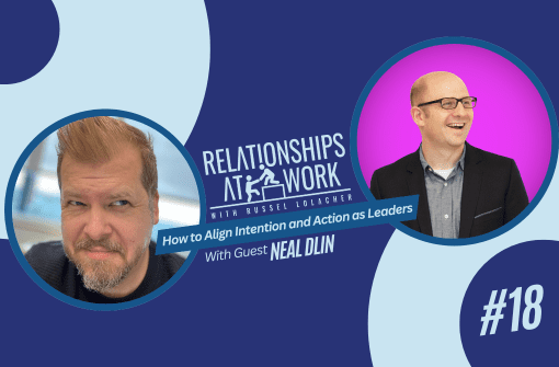 Neal Dlin Helps Us to Align Intention and Action at Work