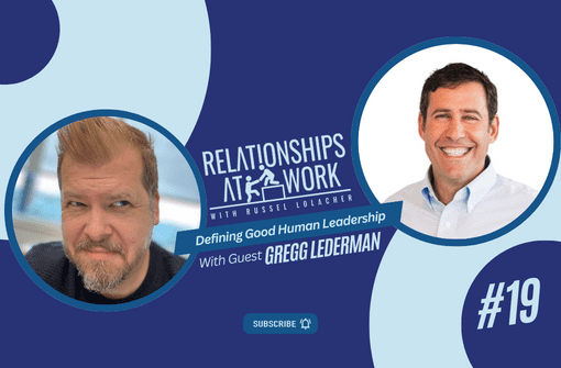 Gregg Lederman Helps Us Define Good Human Leadership at Work