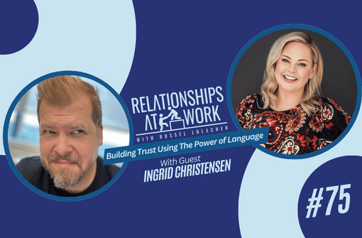 Why the Power of Language Is Essential for Trusted Work Relationships with Ingrid Christensen