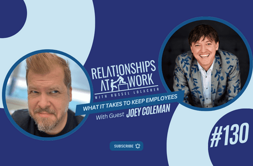 What It Takes To Keep Employees with Joey Coleman