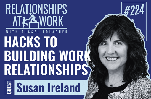 Hacks to Building Relationships at Work w/ Susan Ireland