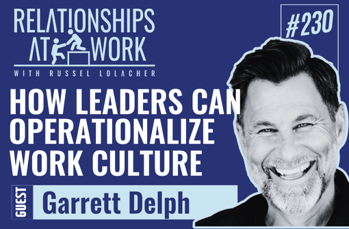 How to Operationalize Our Work Culture to Support Employees w/ Garrett Delph