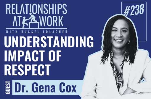 Leading with Respect: The Key to Trust, Engagement, and Culture w/ Dr. Gena Cox